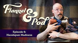 FampP ep 6 — Handspun Madness [upl. by Timmy]