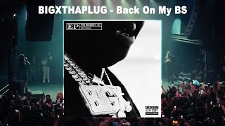 BigXthaPlug  Back On My BS Audio [upl. by Aphrodite]