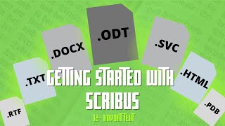 Getting Started with Scribus 12  Import Text [upl. by Iroak]