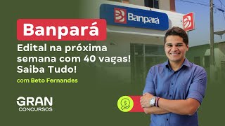 Concurso Banpará  Edital na próxima semana com 40 vagas Saiba Tudo [upl. by Anthony]