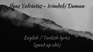 Ilyas Yalcintas  Icimdeki Duman  English translation  Turkish amp english lyrics  speed up edit [upl. by Lore]