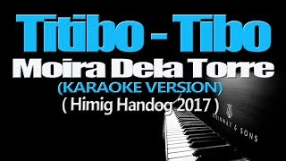 TITIBO TIBO  Moira Dela Torre KARAOKE VERSION [upl. by Sonni]