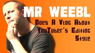 Mr Weebl does a Vlog about YouTubers Editing Style [upl. by Ajssatsan]