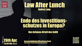 Law After Lunch  Andrej Lang  Das Achmea Urteil des EuGH [upl. by Eiznek494]