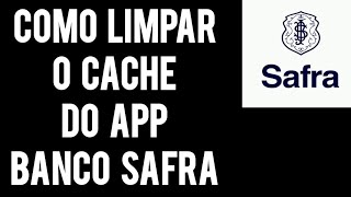 Como limpar o CACHE do App Banco SAFRA no celular SAMSUNG [upl. by Gascony]