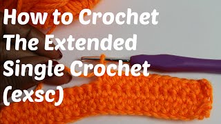 How to Crochet  The Extended Single Crochet EXSC Stitch [upl. by Deana]