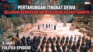 PERTARUNGAN TINGKAT DEWA DENGAN MENURUNKAN KEKUATAN TERBESAR  FULL 40 EPISODE  ALUR CERITA FILM [upl. by Hedelman]