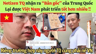 Netizen TQ nhận ra quotbản gốcquot của nước mình lại được Việt Nam phát triển tốt đến thế  CommentVietnam [upl. by Quackenbush]