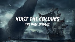 hoist the colours  the base singers full lyrics [upl. by Ylliw]