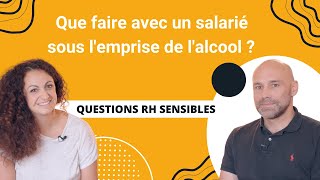 Question RH sensibles  Que faire avec un salarié sous lemprise de lalcool [upl. by Cerellia]