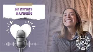 ✨¿Cómo lidiar con el estrés en Navidad 😱 👉🏻Podcast Remendando el alma Ep 22💜 [upl. by Krakow488]