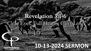 Revelation 316 quotClear Eyes Full Hearts Cant Losequot 10132024 Sermon [upl. by Ahsi723]