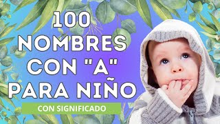 💙100 NOMBRES CON A PARA NIÑO en 2025 💙Con significado babynames nombreshermosos nombresbonitos [upl. by Fisken]