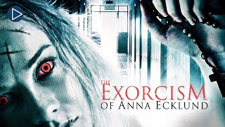 EXORCISM OF ANNA ECKLUND 🎬 Full Exclusive Horror Movie Premiere 🎬 English HD 2024 [upl. by Senoj]