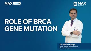 Role of BRCA Gene Mutation  Dr Bhuvan Chugh  Max Hospital Gurgoan [upl. by Congdon]