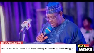 SGF Akume Tinubu Aware of Hardship Working to Alleviate Nigerians’ Struggles akume tinubu [upl. by Aseela]