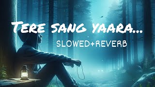 Tere Sang Yaara I Atif Aslam I Slowed  Reverb I Sufyan Lofi [upl. by Kovar]