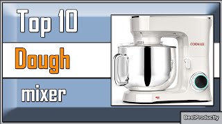 ✅10 Best Dough Mixers for 2023  Stand Mixers [upl. by Otanod]