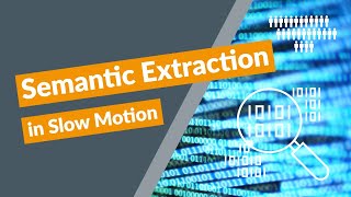 Semantic Extraction in Slow Motion [upl. by Zebada]