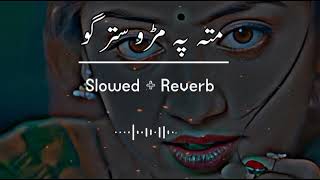 Mata Pa Mro Stargo SlowedReverb Pashto Song  Sad Song  Lofi Song  New Song 2022 [upl. by Anole951]