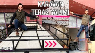 Karavan Yapımı  10  KARAVAN TERAS YAPIMI TAVAN BAGAJI SEYİR TERASI VAN LIFE VLOG PART10 [upl. by Ecirtnas]