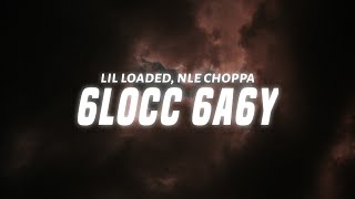 Lil Loaded – 6locc 6a6y Remix feat NLE Choppa Lyrics [upl. by Hy]