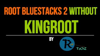 How To Root BlueStacks 2 Without KingRoot [upl. by Ilanos261]