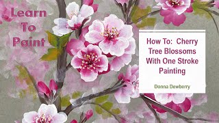 Learn to Paint One Stroke  Relax amp Paint With Donna Cherry Tree Blossoms  Donna Dewberry 2024 [upl. by Novoj]