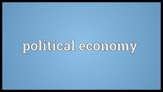 Political economy Meaning [upl. by Adaner716]