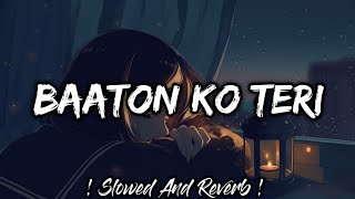 Baaton Ko Teri Slowed Lofi  Baaton Ko Teri Reverb And Slowed  Baaton Ko Teri Lofi  Lofis Slot [upl. by Dry]