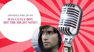 SpotboyE Podcast S1 Has Gully Boy Hit The Right Note [upl. by Weylin]