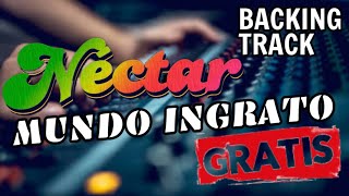 🔴MUNDO INGRATO NECTAR  BACKING TRACK GRATIS 2024🔴 [upl. by Eilyak]