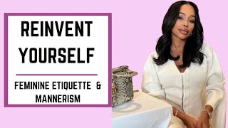 Reinvent Yourself With FEMININE ETIQUETTEamp MANNERISM  How To Be More Feminine [upl. by Diad843]