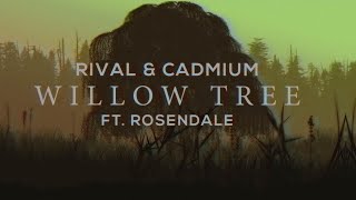 CADMIUM X Rival  Willow Tree feat Rosendale [upl. by Elane]