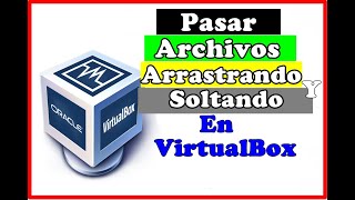 Como Pasar Archivos Arrastrando y Soltando en VirtualBox  de PC a SO Virtual [upl. by Stambaugh]