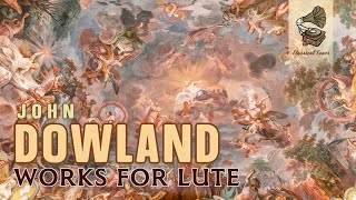 John Dowland  Works For Lute  Renaissance Classical Music [upl. by Doug]