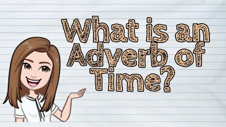 ENGLISH What is an Adverb of Time  iQuestionPH [upl. by Otilrac513]