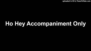 Ho Hey Accompaniment Only [upl. by Orferd]