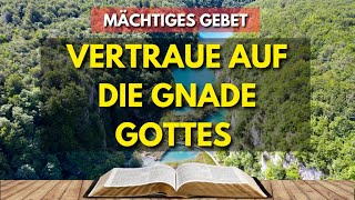 MÄCHTIGES GEBET  VERTRAUE AUF DIE GNADE GOTTES  TÄGLICHE ANDACHT [upl. by Opiuuk587]