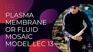 Plasma Membrane Or Fluid Mosaic Model First Year Biology lecture 13 [upl. by Horvitz]