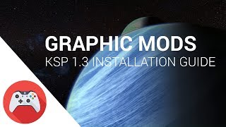 Graphic Mods Installation Guide For KSP 13 [upl. by Karim189]