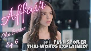 Affair The Series Episode 6  Full Spoiler amp Key Thai Words Explained English Subtitles [upl. by Wooldridge]