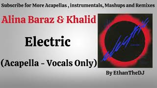 Alina Baraz amp Khalid  Electric Acapella  Vocals Only [upl. by Evatsug]