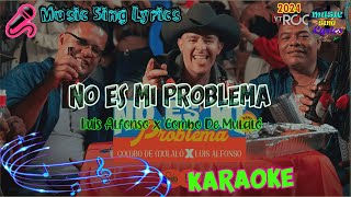 NO ES MI PROBLEMA  LUIS ALFONSO X COMBO DE MULALÓ KaraokeLyrics Oficial Music Sing Lyrics🎵 [upl. by Jada]