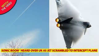 Sonic boom heard over UK as RAF Typhoons scrambled to intercept private plane [upl. by Rehpotsrihc698]