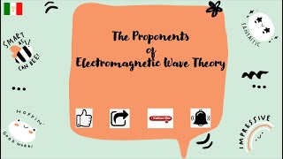 The Proponents of Electromagnetic Wave Theory  Physics Lesson  Issa Maria [upl. by Clareta849]