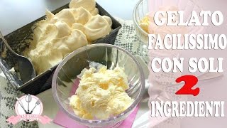 GELATO FACILISSIMO CON SOLI 2 INGREDIENTI  SENZA GELATIERA [upl. by Briana]