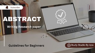 Writing an Abstract  How to write Research paper Write first research paper research [upl. by Ahsilak]