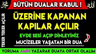 BÜTÜN DUALAR KABUL OLUR ÜZERİNE KAPANAN KAPILAR AÇILIR EVDE SESLİ AÇIP DİNLEYİNİZ MUCİZE YAŞATAN DUA [upl. by Alliuqal]