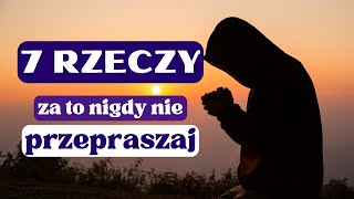 7 rzeczy za które nigdy nie przepraszaj Szczęście inteligencja asertywność [upl. by Saisoj]